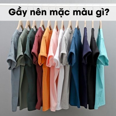 Gầy nên mặc màu gì?